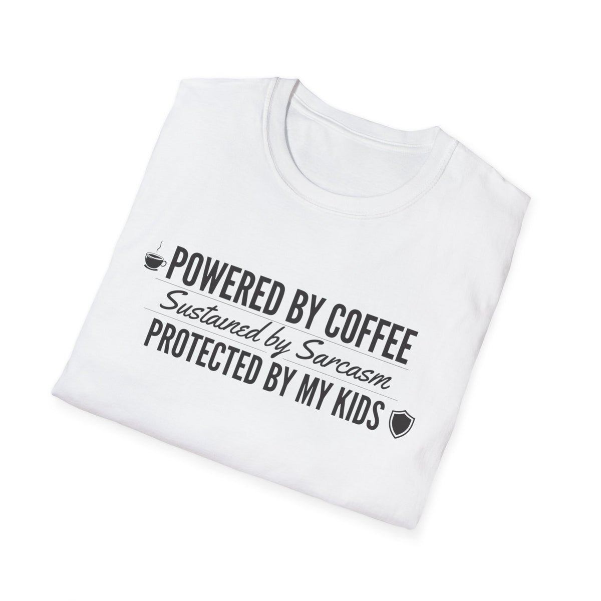 Powered by Coffee T-Shirt — "Powered by Coffee, Sustained by Sarcasm, Protected by My Kids"