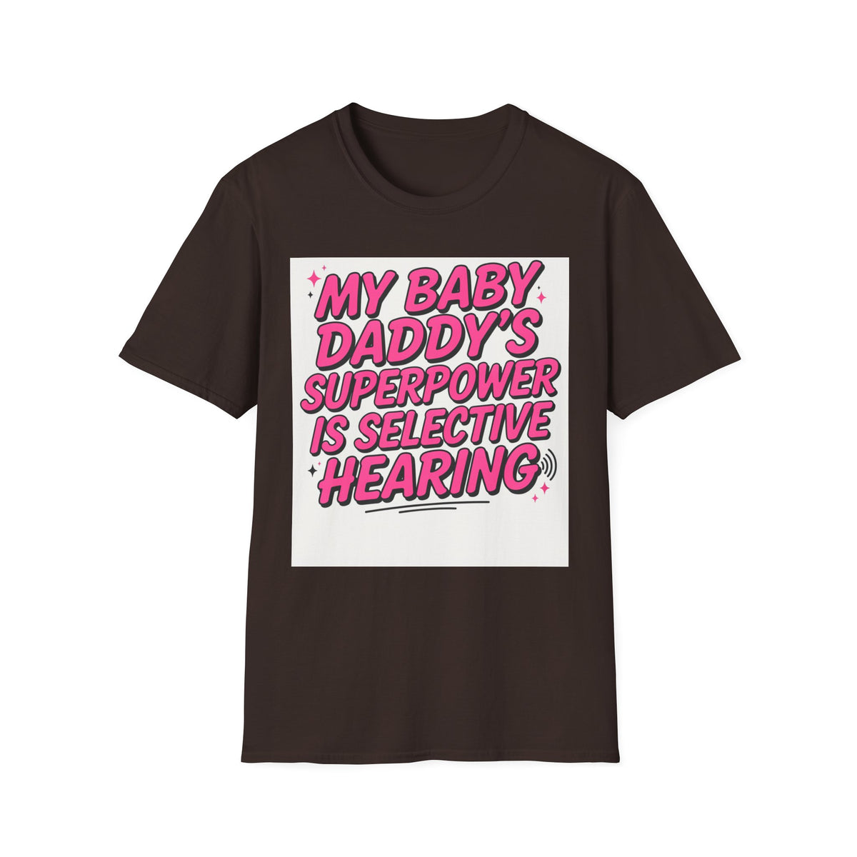 T-Shirt — "My Baby Daddy's Superpower Is Selective Hearing" Pink Statement Tee