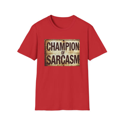 Champion of Sarcasm T-Shirt — Funny Vintage Sign Tee for Sarcastic Humor Lovers