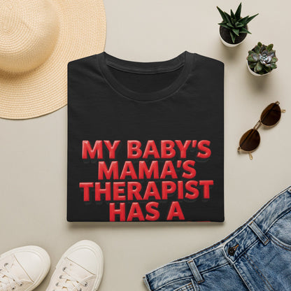 Funny "My Baby's Mama's Therapist Has a Therapist" T-Shirt
