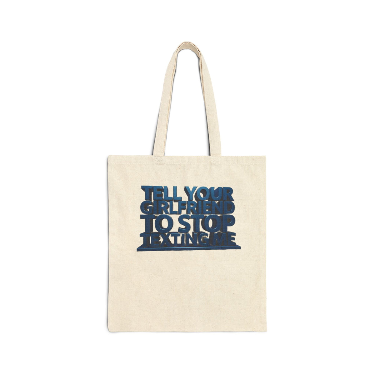 Tote Bag — "Tell Your Girlfriend to Stop Texting Me" Graphic Cotton Canvas Tote