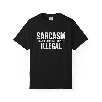 Sarcasm Because Punching People Is Illegal Tee — Funny Graphic T-Shirt