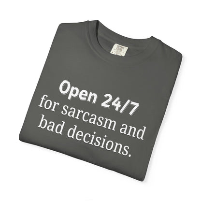 T-Shirt — "Open 24/7 for Sarcasm and Bad Decisions" Funny Graphic Tee
