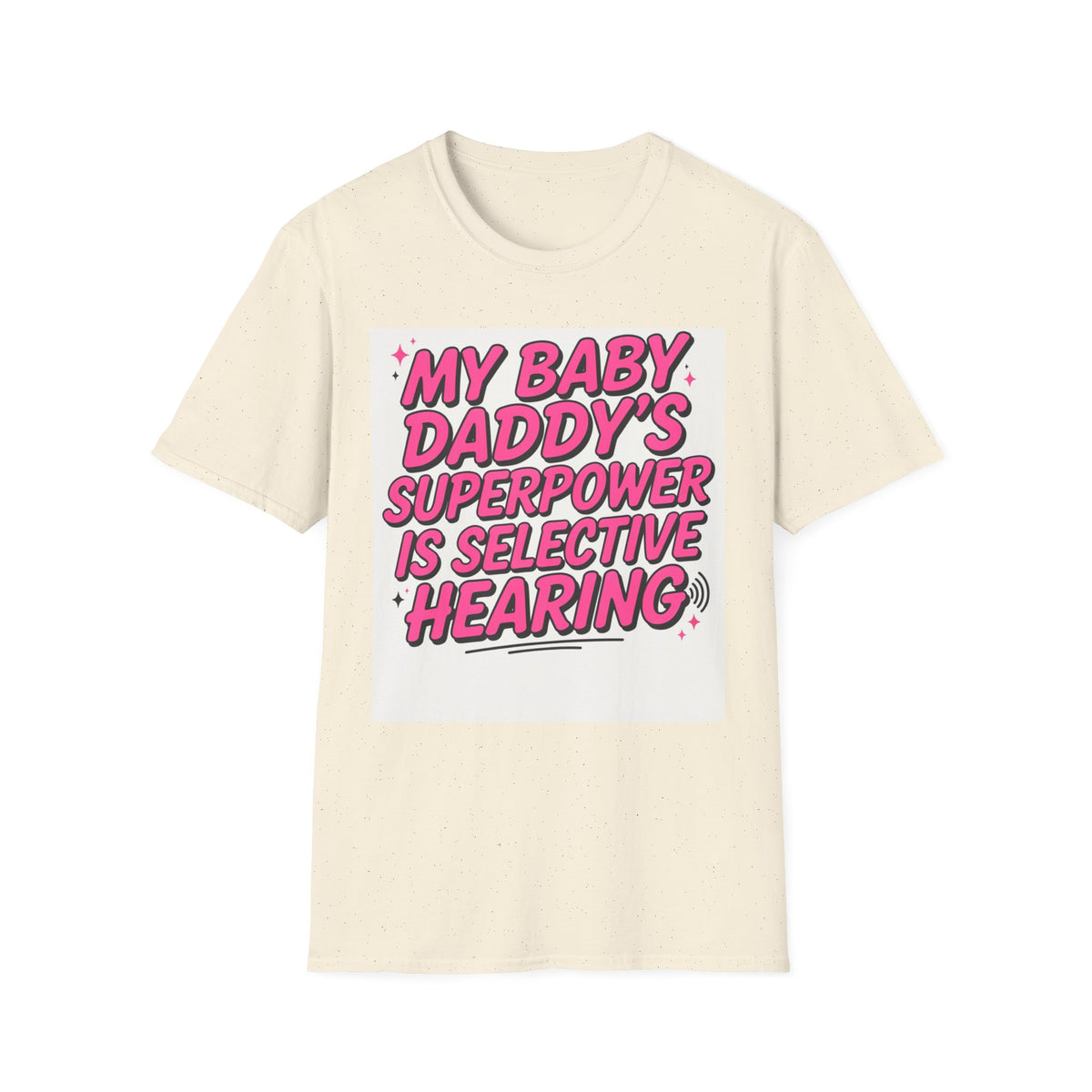 T-Shirt — "My Baby Daddy's Superpower Is Selective Hearing" Pink Statement Tee