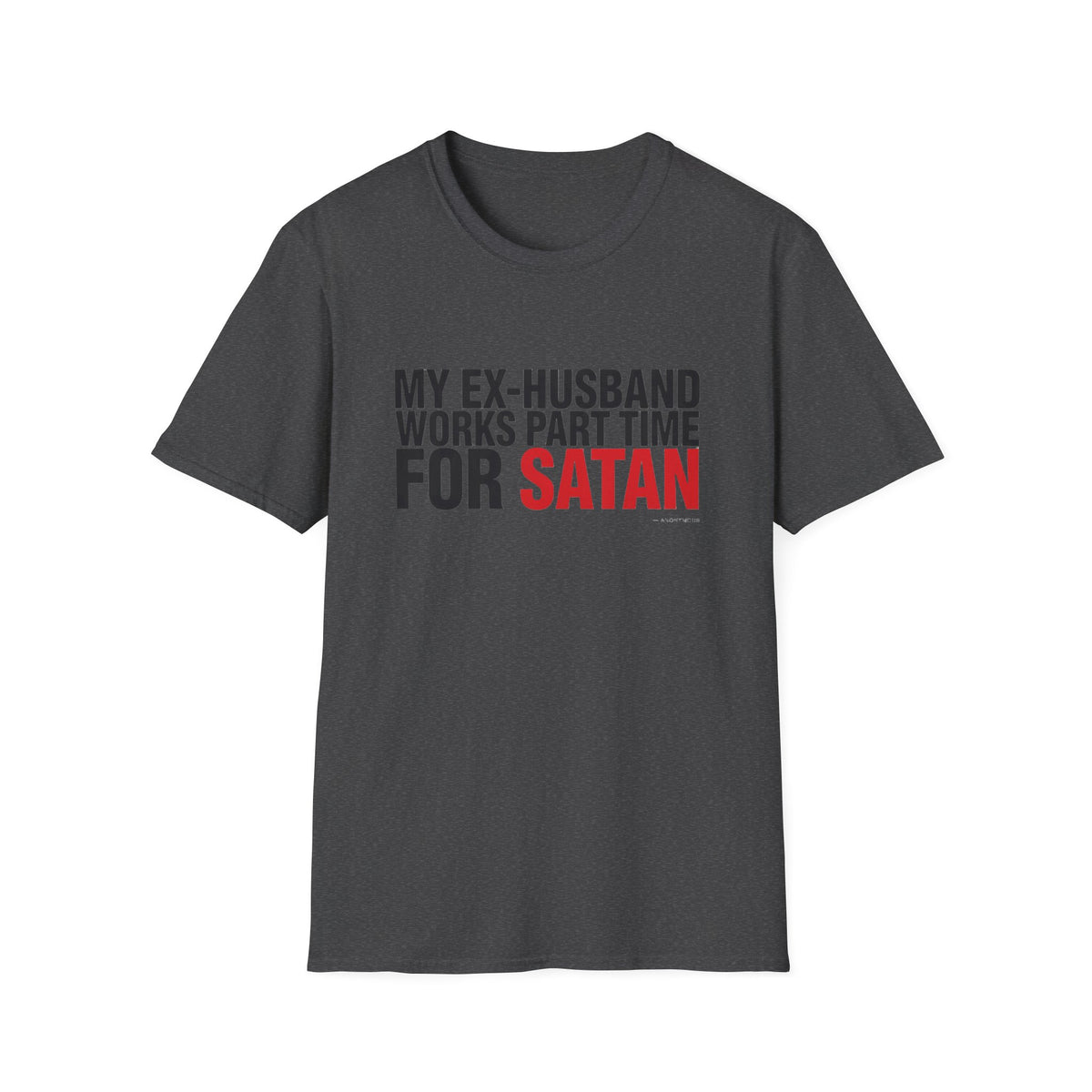 My Ex-Husband Works Part Time for Satan Tee