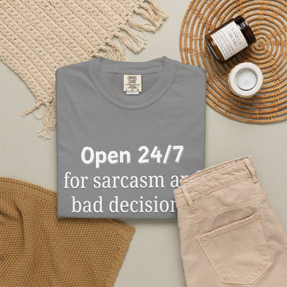 T-Shirt — "Open 24/7 for Sarcasm and Bad Decisions" Funny Graphic Tee