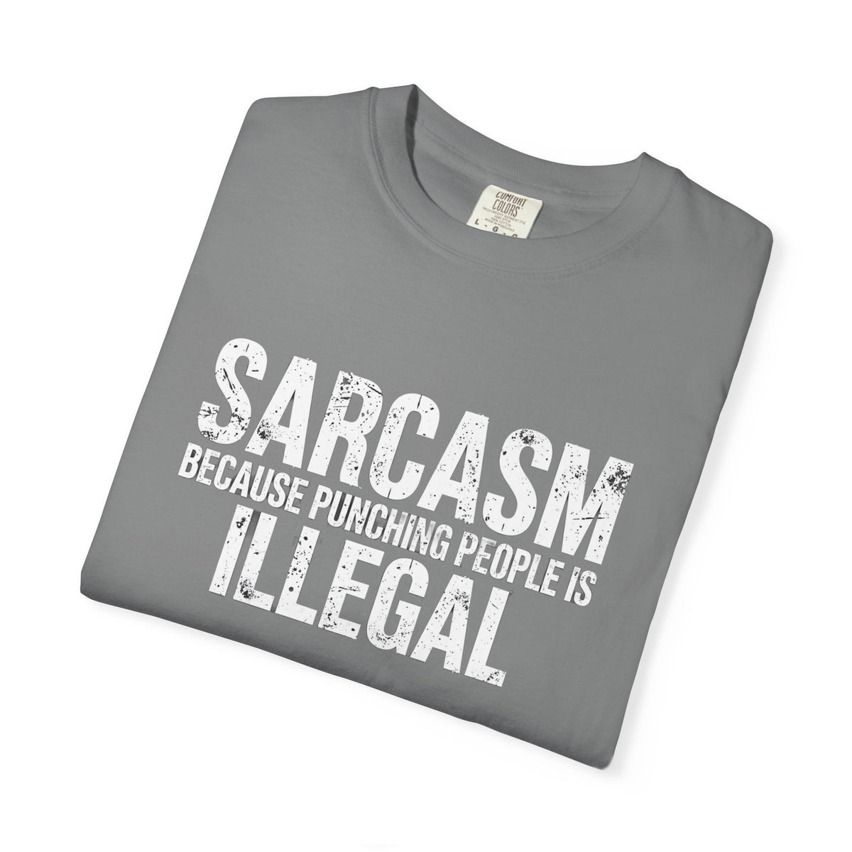 Sarcasm Because Punching People Is Illegal Tee — Funny Graphic T-Shirt
