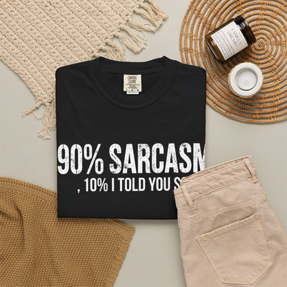 Sarcastic Graphic T-Shirt — "90% Sarcasm, 10% I Told You So" Tee