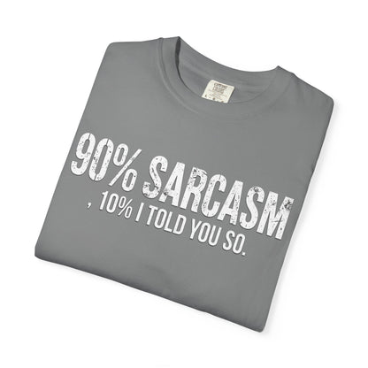 Sarcastic Graphic T-Shirt — "90% Sarcasm, 10% I Told You So" Tee