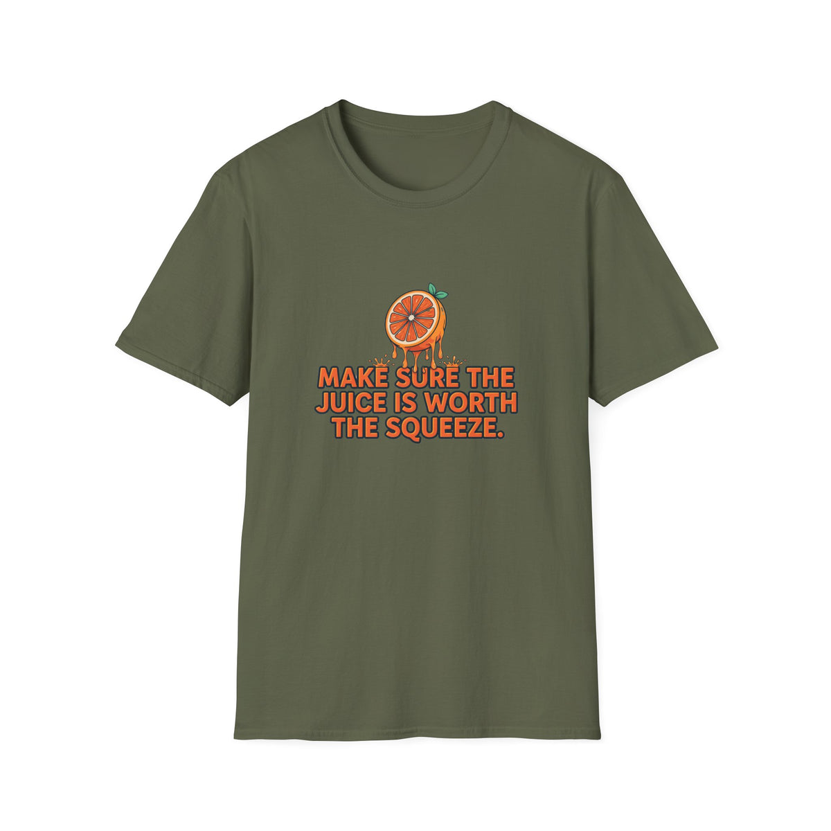 T-Shirt — "Make Sure The Juice Is Worth The Squeeze" Orange Graphic