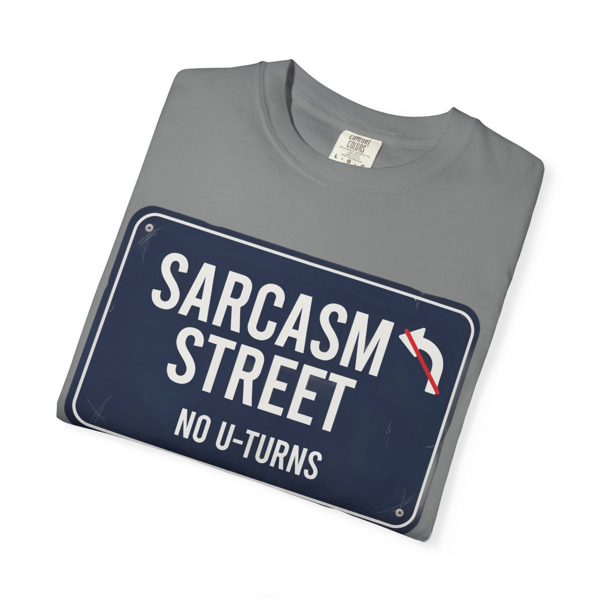 Sarcasm Street "No U-Turns" T-Shirt