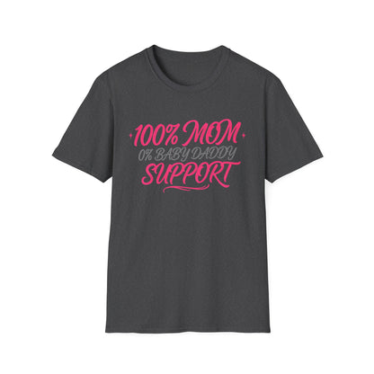 Mom T‑Shirt — “100% MOM 0% Baby Daddy Support” Graphic Tee