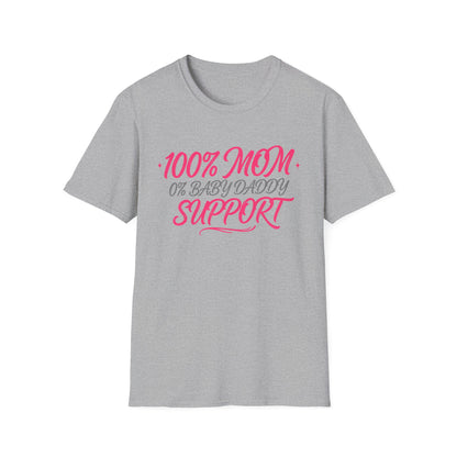 Mom T‑Shirt — “100% MOM 0% Baby Daddy Support” Graphic Tee