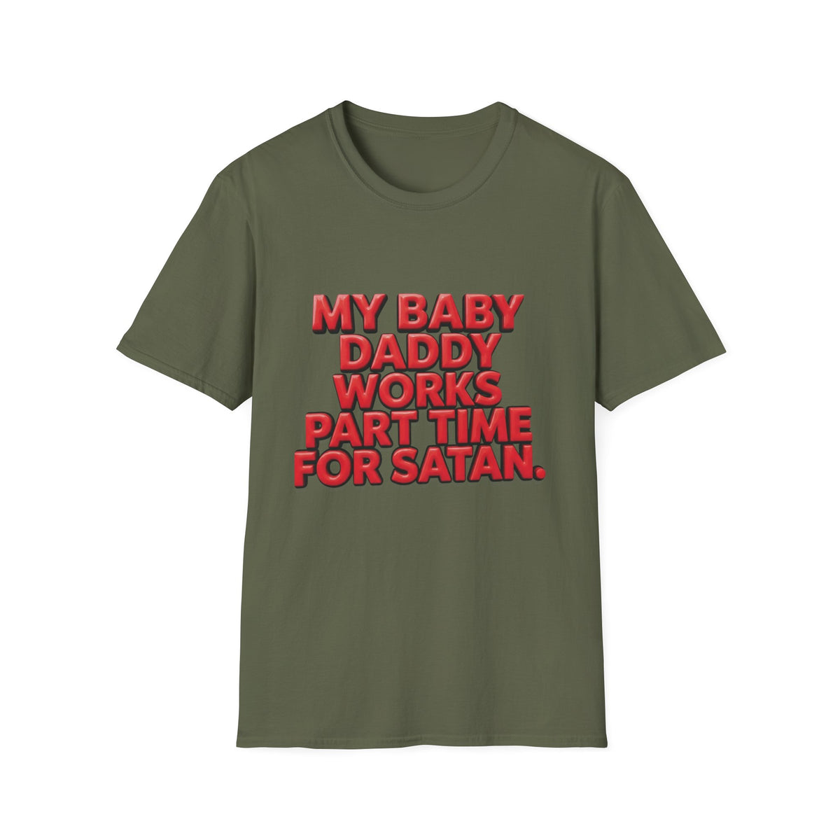 T-Shirt — "My Baby Daddy Works Part Time For Satan" Funny Graphic Tee