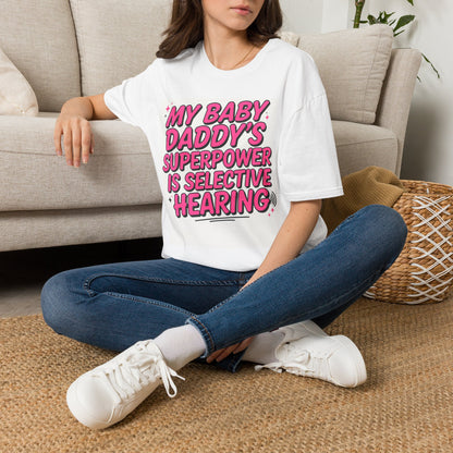 T-Shirt — "My Baby Daddy's Superpower Is Selective Hearing" Pink Statement Tee