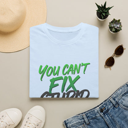 You Can't Fix Stupid T-Shirt