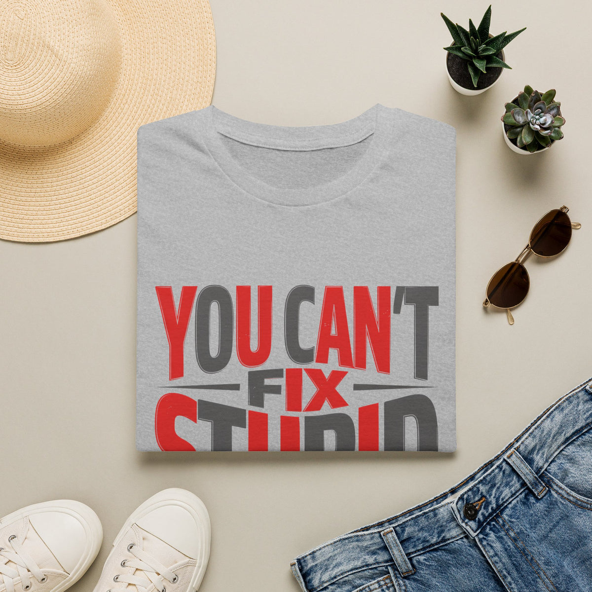 You Can't Fix Stupid T-Shirt — Funny Graphic Tee