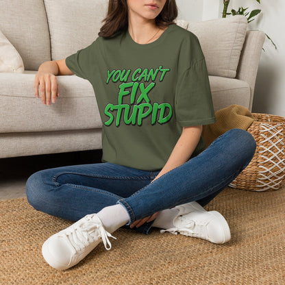 T-Shirt — "You Can't Fix Stupid" Bold Green Graphic Tee