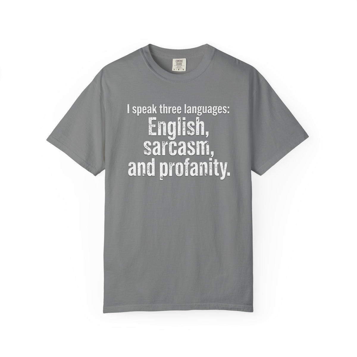 Sarcasm & Profanity T-Shirt — I Speak Three Languages Graphic Tee