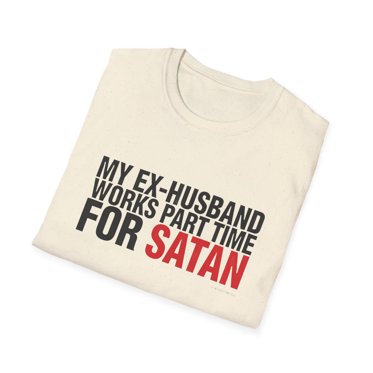 My Ex-Husband Works Part Time for Satan Tee