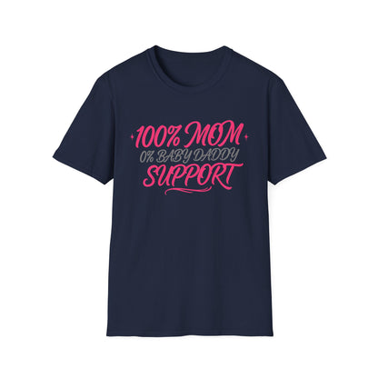 Mom T‑Shirt — “100% MOM 0% Baby Daddy Support” Graphic Tee