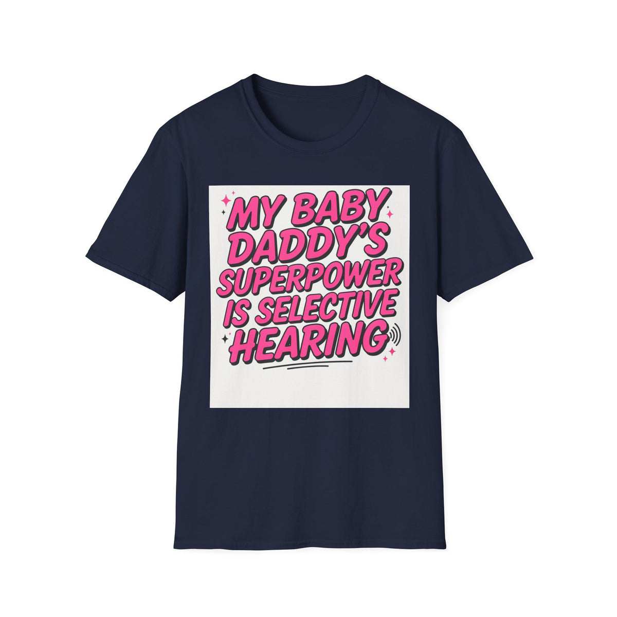 T-Shirt — "My Baby Daddy's Superpower Is Selective Hearing" Pink Statement Tee