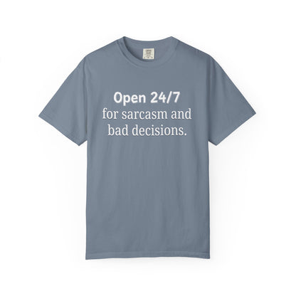 T-Shirt — "Open 24/7 for Sarcasm and Bad Decisions" Funny Graphic Tee