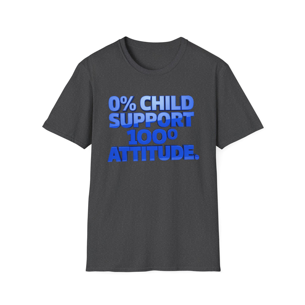 Graphic T-Shirt — "0% Child Support 1000% Attitude" Bold Blue Tee