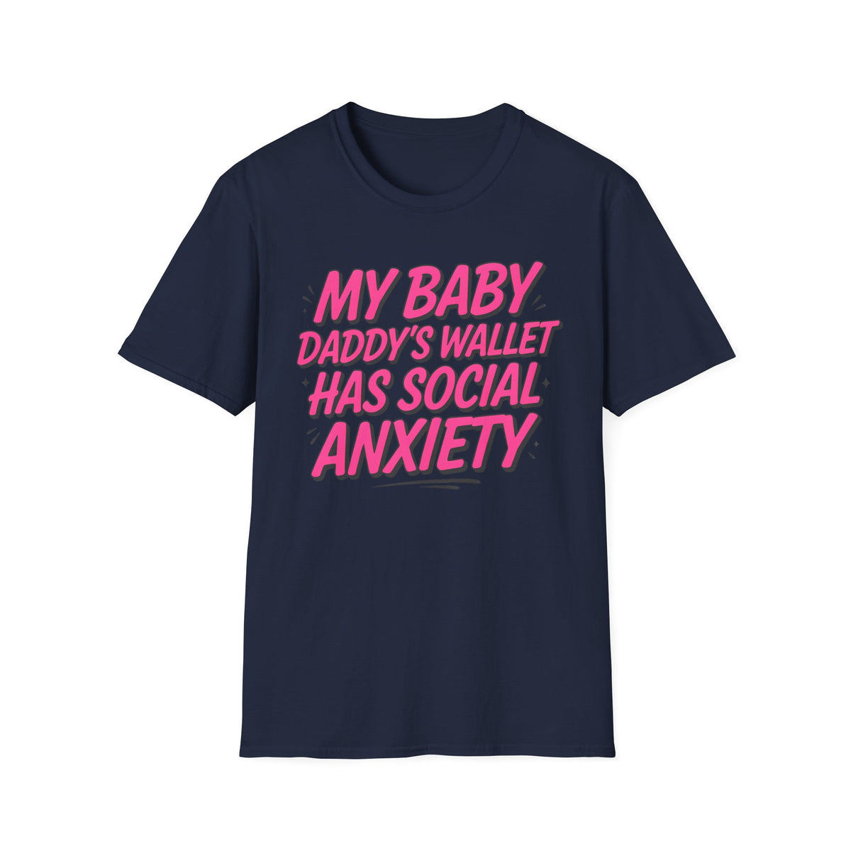 T-Shirt — "My Baby Daddy's Wallet Has Social Anxiety" Funny Mom Graphic Tee