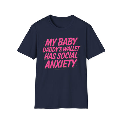 T-Shirt — "My Baby Daddy's Wallet Has Social Anxiety" Funny Mom Graphic Tee