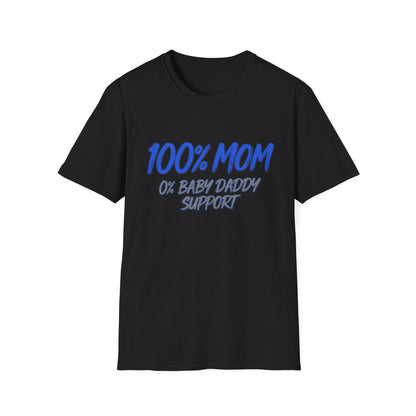 T-Shirt — "100% Mom, 0% Baby Daddy Support" Graphic Tee
