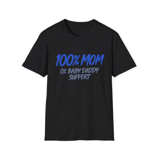 T-Shirt — "100% Mom, 0% Baby Daddy Support" Graphic Tee