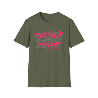 Mom T‑Shirt — “100% MOM 0% Baby Daddy Support” Graphic Tee