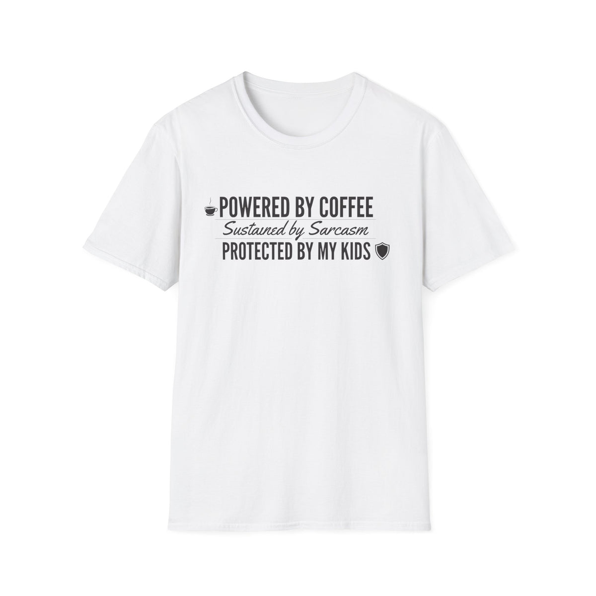 Powered by Coffee T-Shirt — "Powered by Coffee, Sustained by Sarcasm, Protected by My Kids"