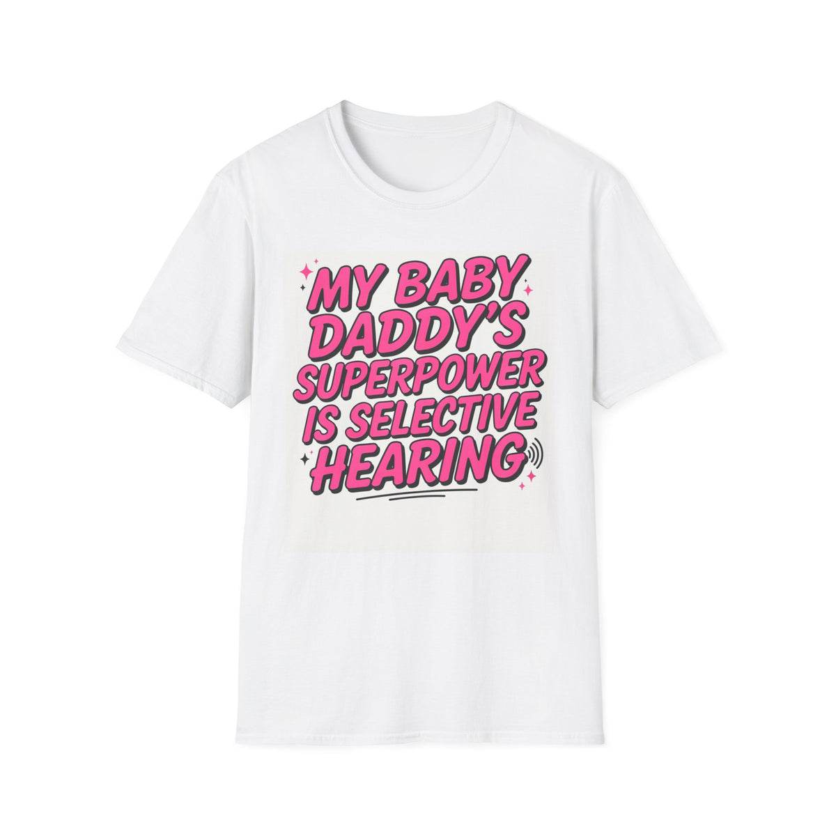 T-Shirt — "My Baby Daddy's Superpower Is Selective Hearing" Pink Statement Tee