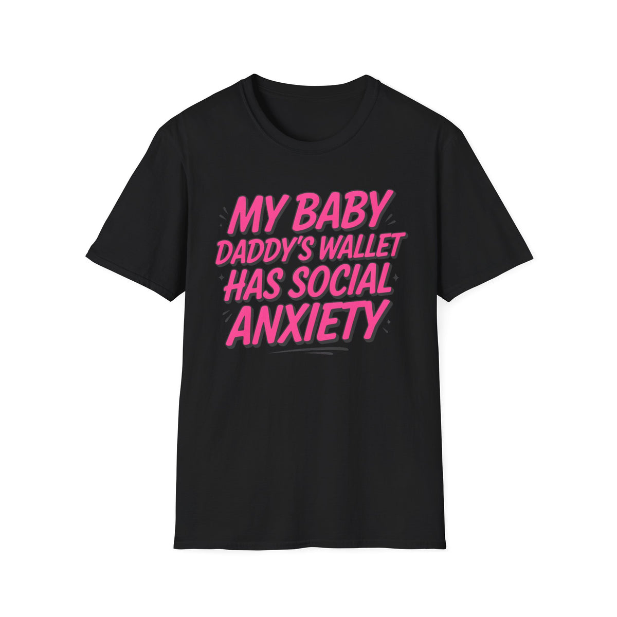 T-Shirt — "My Baby Daddy's Wallet Has Social Anxiety" Funny Mom Graphic Tee