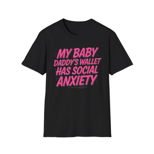 T-Shirt — "My Baby Daddy's Wallet Has Social Anxiety" Funny Mom Graphic Tee