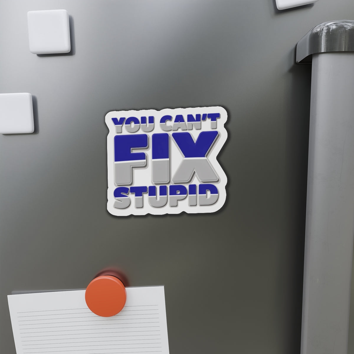 You Can't Fix Stupid Die-Cut Magnet — Funny Fridge Magnet for Gag Gifts & Office Humor