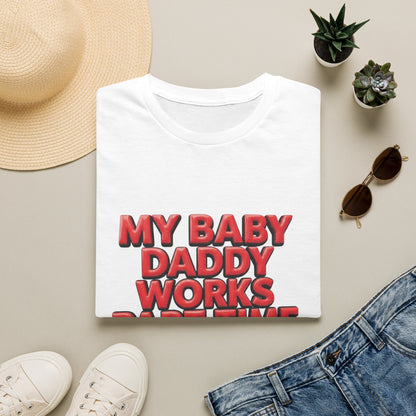 T-Shirt — "My Baby Daddy Works Part Time For Satan" Funny Graphic Tee