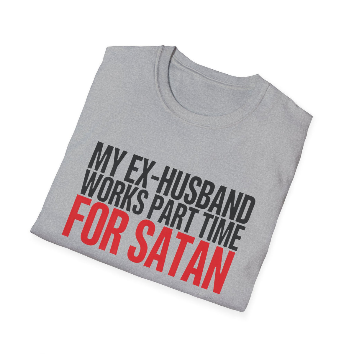 Funny 'My Ex-Husband Works Part Time For Satan' T-Shirt