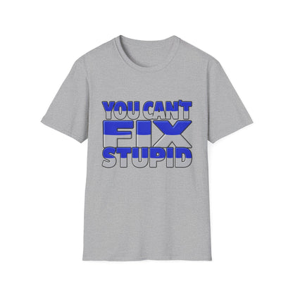 You Can't Fix Stupid T-Shirt — Funny Retro Bold Typography Tee