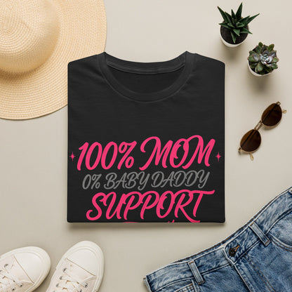Mom T‑Shirt — “100% MOM 0% Baby Daddy Support” Graphic Tee