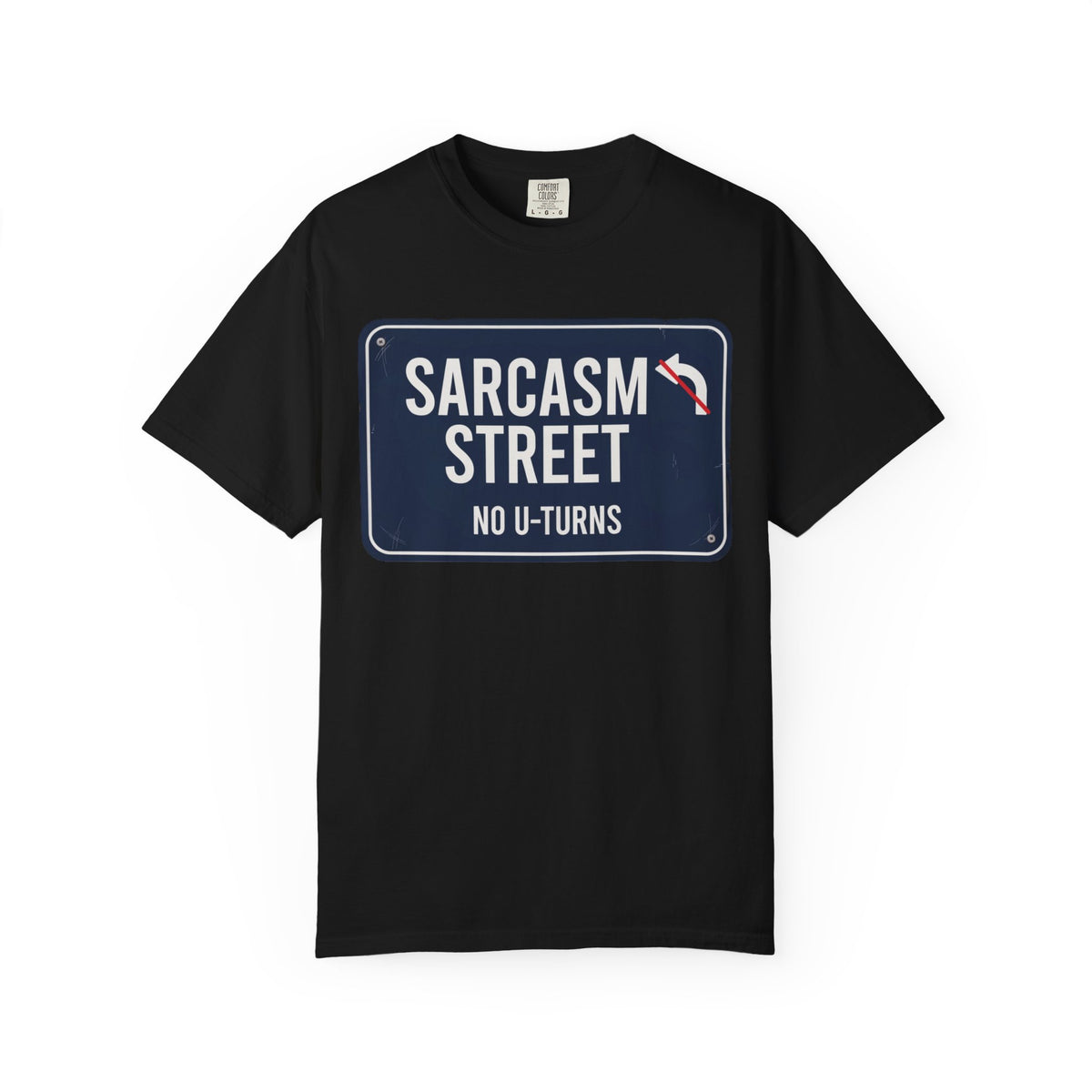 Sarcasm Street "No U-Turns" T-Shirt