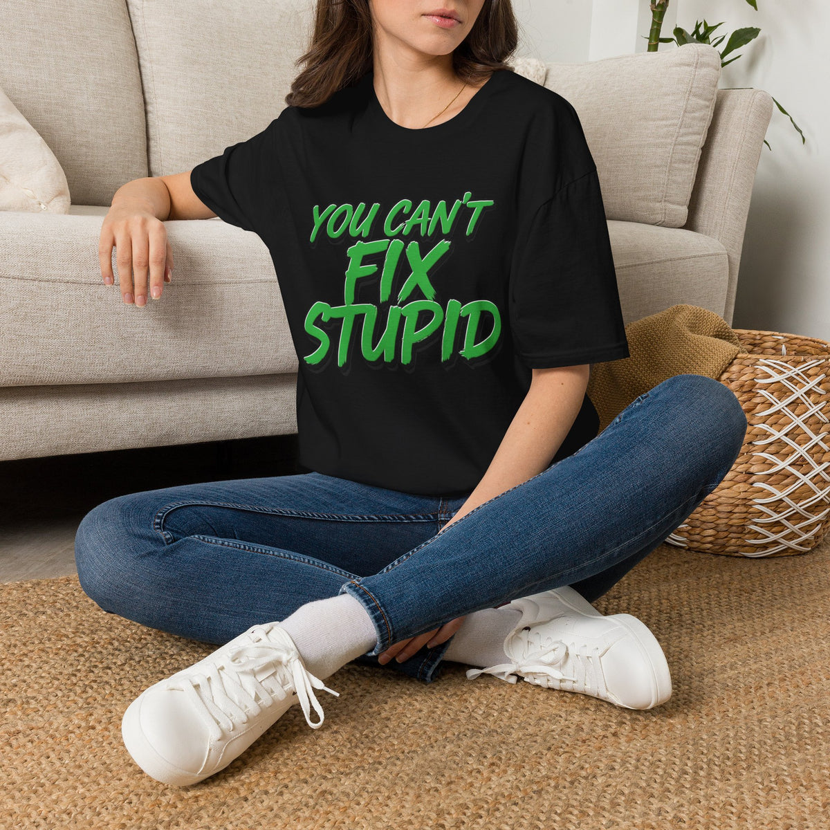 T-Shirt — "You Can't Fix Stupid" Bold Green Graphic Tee