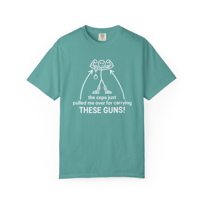 Graphic T-Shirt — "The Cops Pulled Me Over for Carrying These Guns!" Funny Muscle Joke Tee