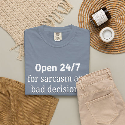 T-Shirt — "Open 24/7 for Sarcasm and Bad Decisions" Funny Graphic Tee