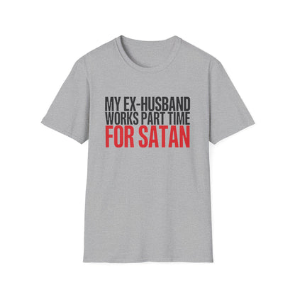 Funny 'My Ex-Husband Works Part Time For Satan' T-Shirt