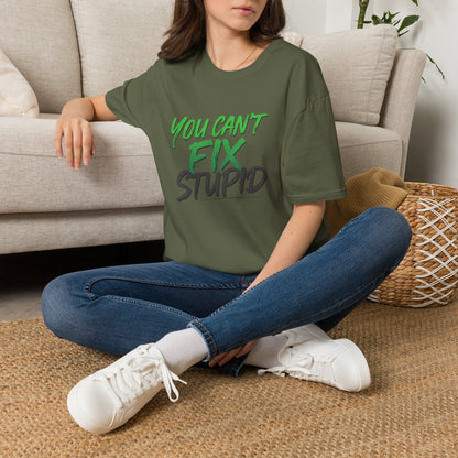 You Can't Fix Stupid T-Shirt