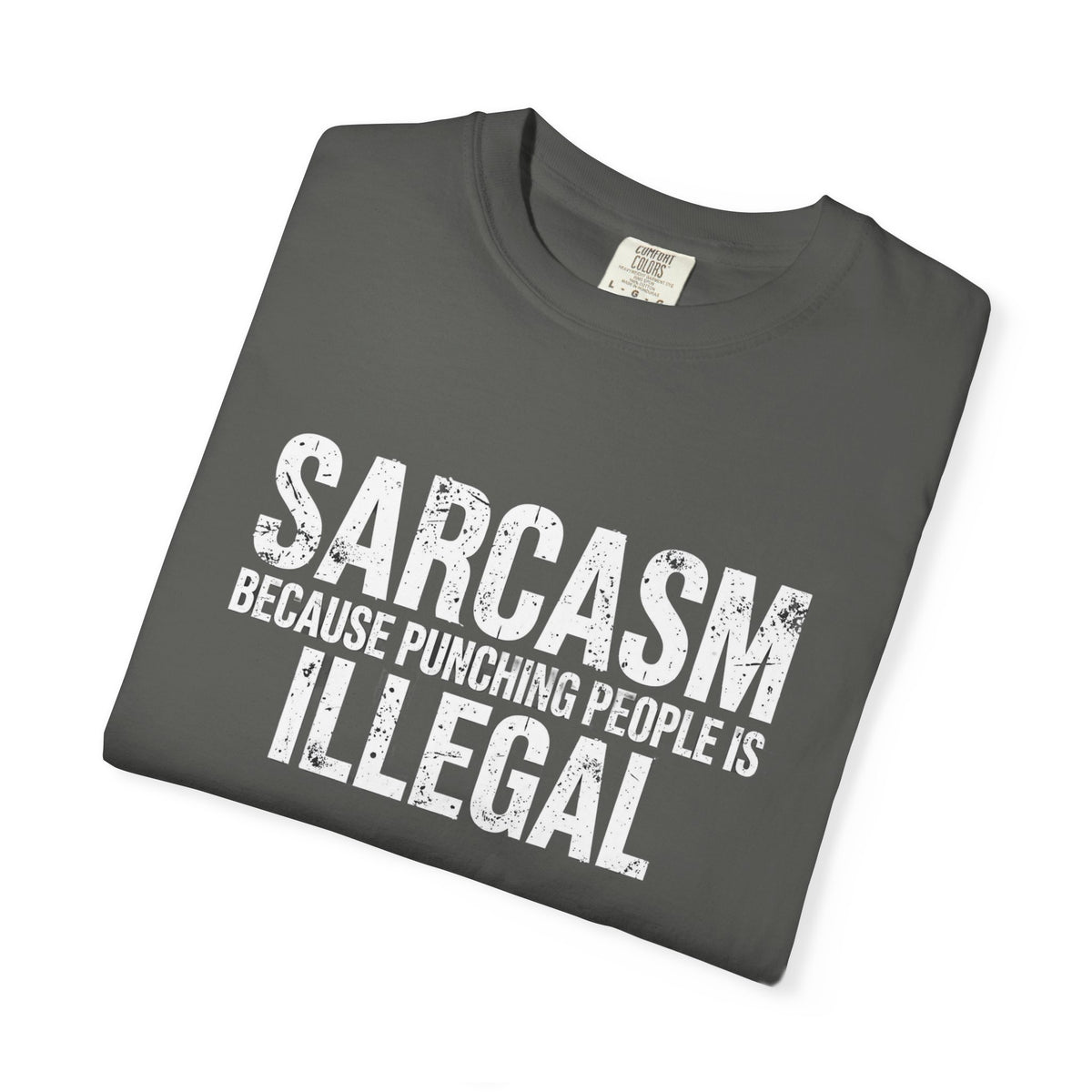 Sarcasm Because Punching People Is Illegal Tee — Funny Graphic T-Shirt