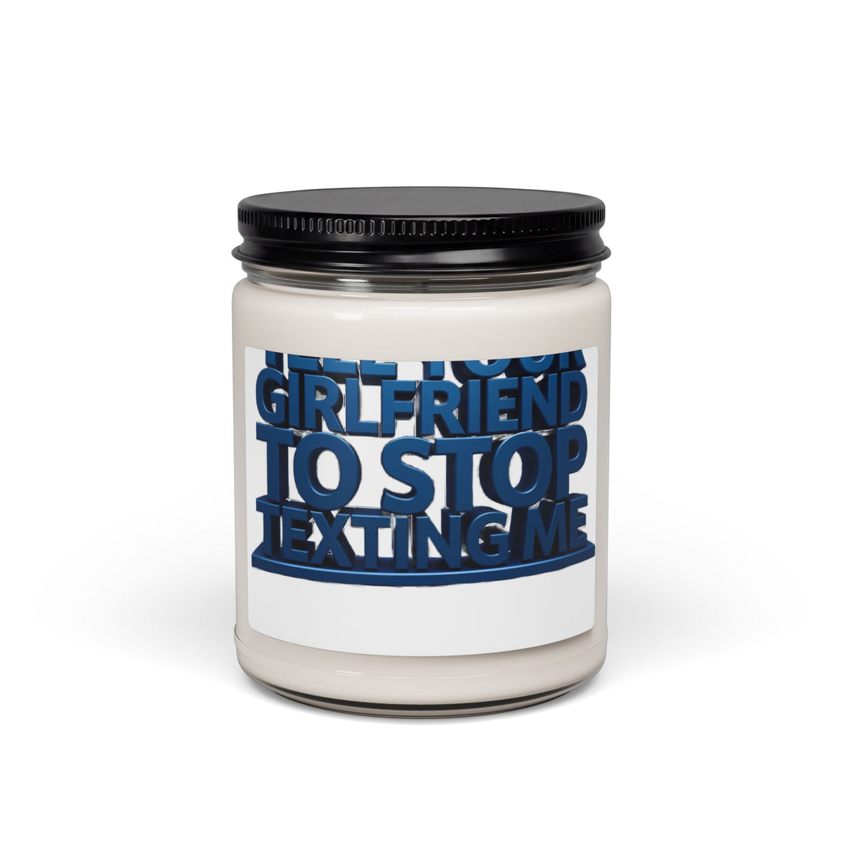 Scented Soy Candle — "Girlfriend, To Stop Texting Me" Bold Blue Label